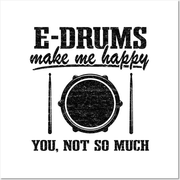 E-Drums Make Me Happy Funny Electronic Drums Gift Wall Art by Kuehni